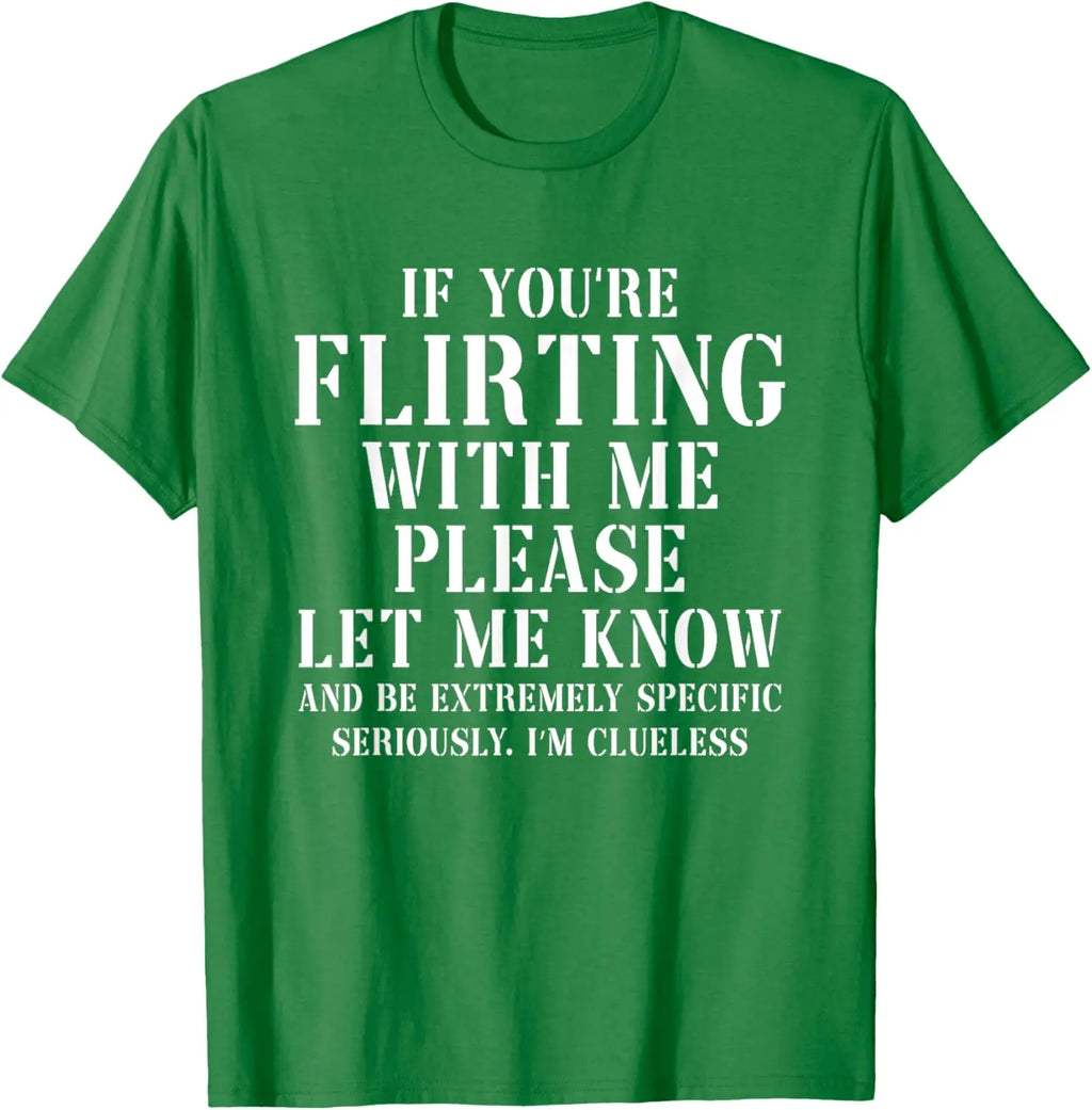 If You Are Flirting With Me Please Let Me Know Graphic T-Shirt for Women in Pure Cotton