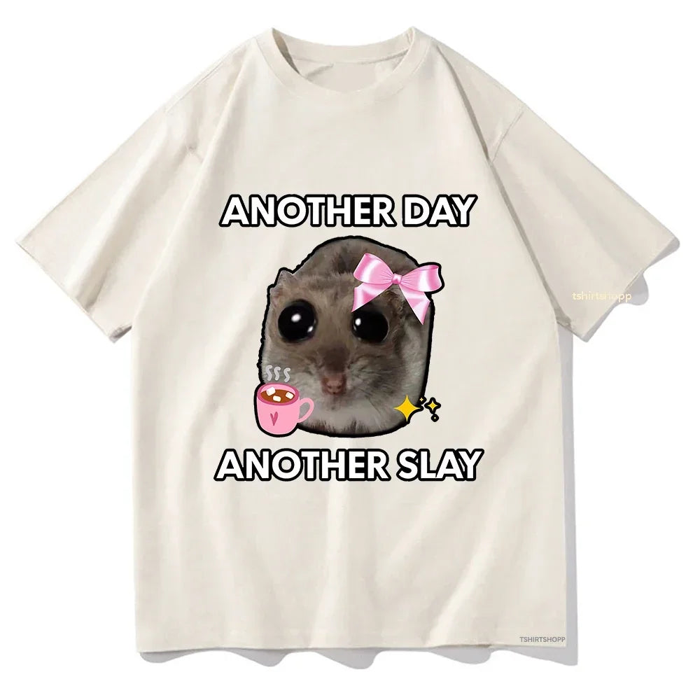 Sad Hamster Another Day Another Slay T Shirt Unisex Harajuku Aesthetic Cotton Streetwear Top