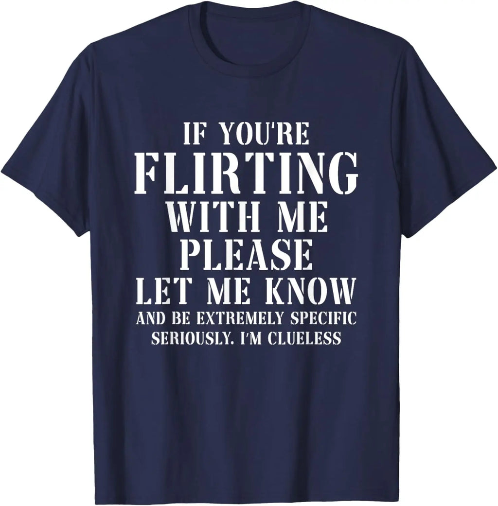 If You Are Flirting With Me Please Let Me Know Graphic T-Shirt for Women in Pure Cotton