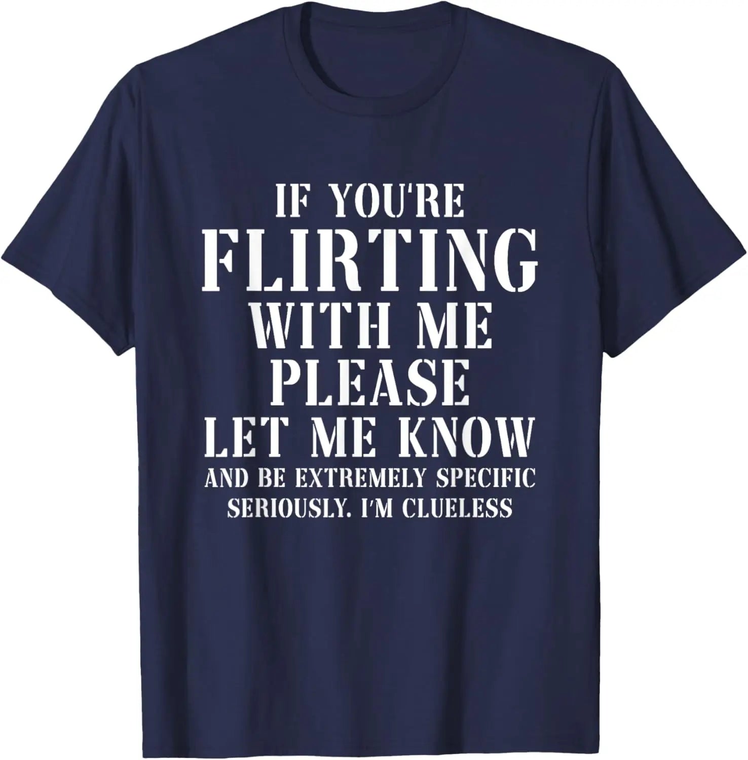 If You Are Flirting With Me Please Let Me Know Graphic T-Shirt for Women in Pure Cotton