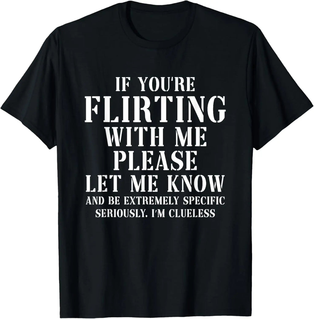 If You Are Flirting With Me Please Let Me Know Graphic T-Shirt for Women in Pure Cotton