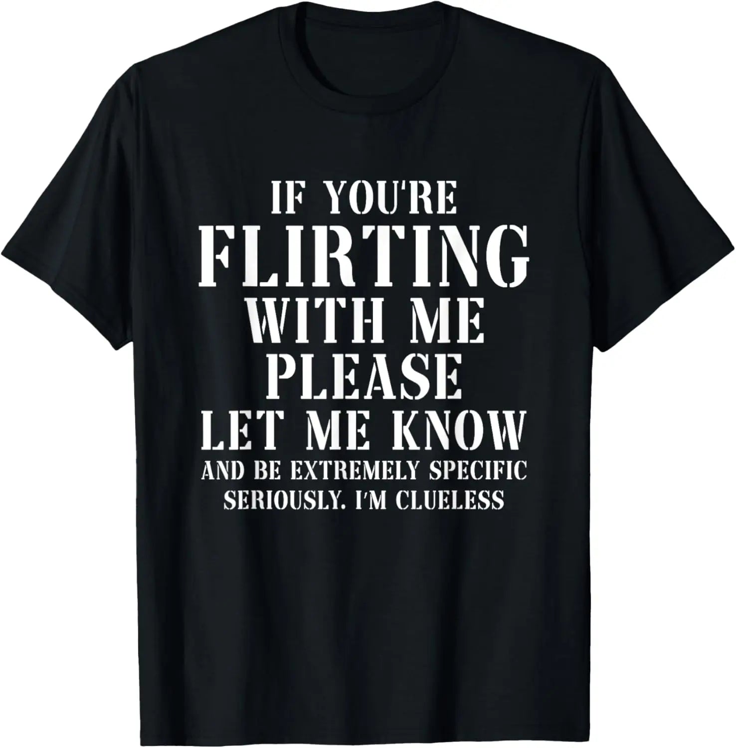 If You Are Flirting With Me Please Let Me Know Graphic T-Shirt for Women in Pure Cotton
