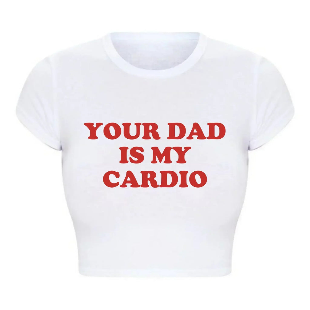 Grunge Gothic Cropped Top Women Harajuku Style Your Dad Is My Cardio Funny T Shirt College Fashion Party Tee