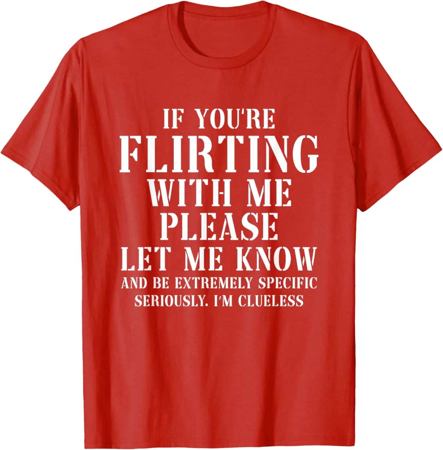 If You Are Flirting With Me Please Let Me Know Graphic T-Shirt for Women in Pure Cotton