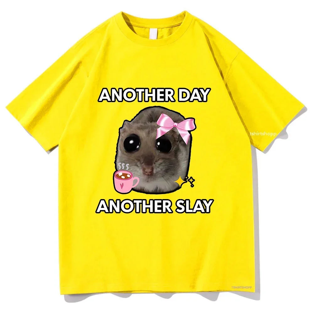 Sad Hamster Another Day Another Slay T Shirt Unisex Harajuku Aesthetic Cotton Streetwear Top