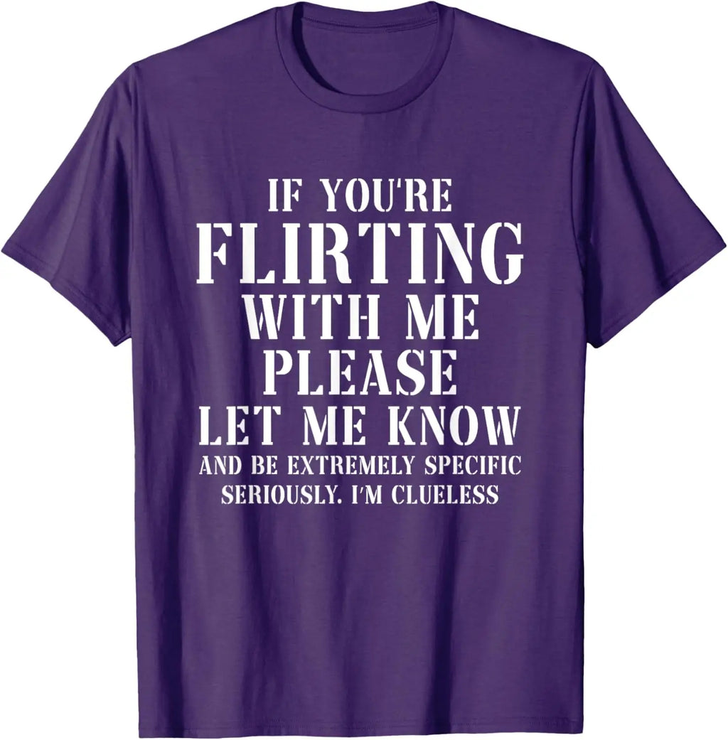 If You Are Flirting With Me Please Let Me Know Graphic T-Shirt for Women in Pure Cotton