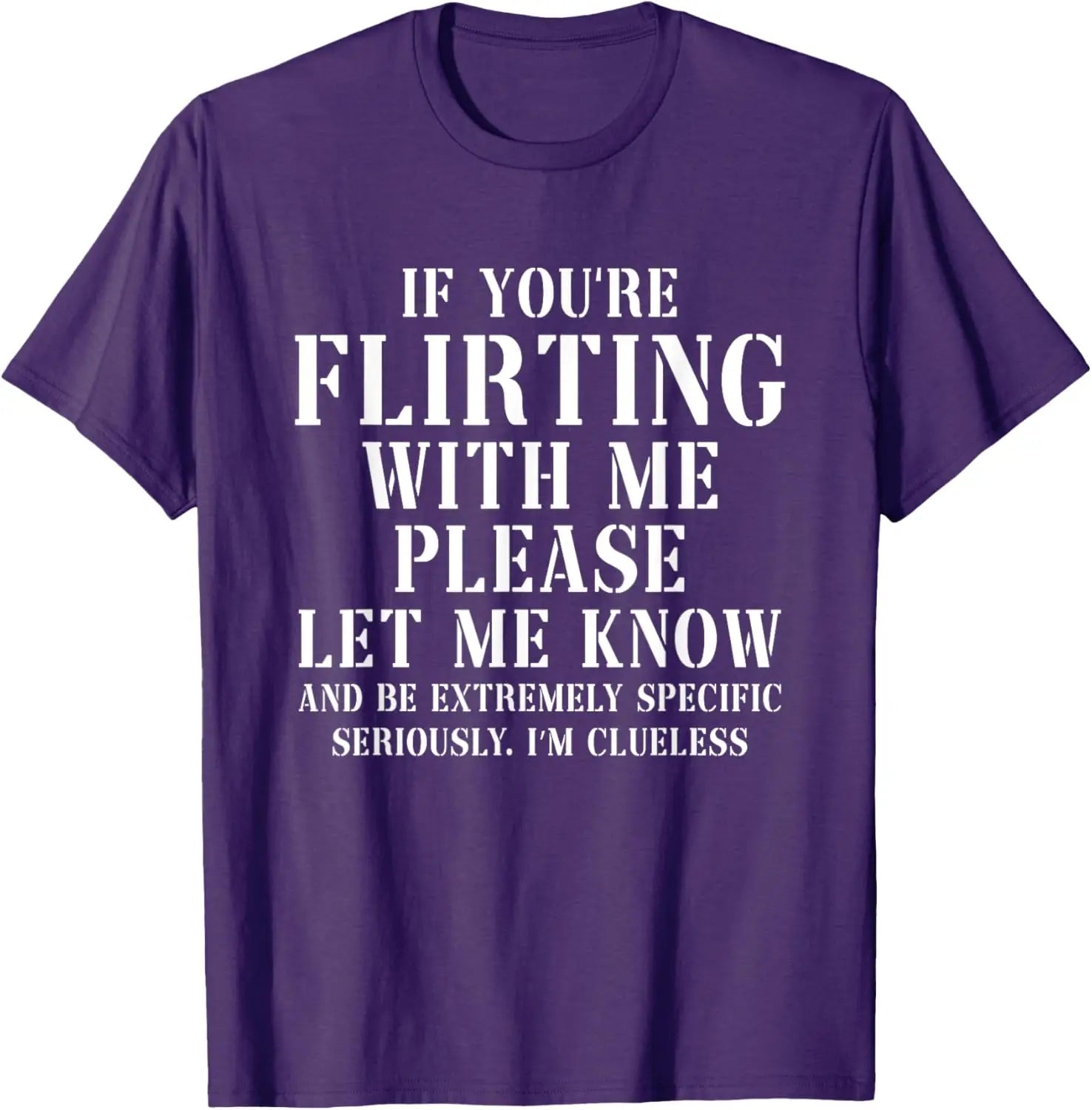 If You Are Flirting With Me Please Let Me Know Graphic T-Shirt for Women in Pure Cotton