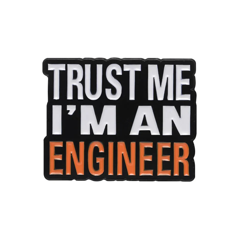 Trust Me I Am An Engineer Enamel Pin Custom Engineering Cost Of Construction Brooch Lapel Badge Jewelry Gift