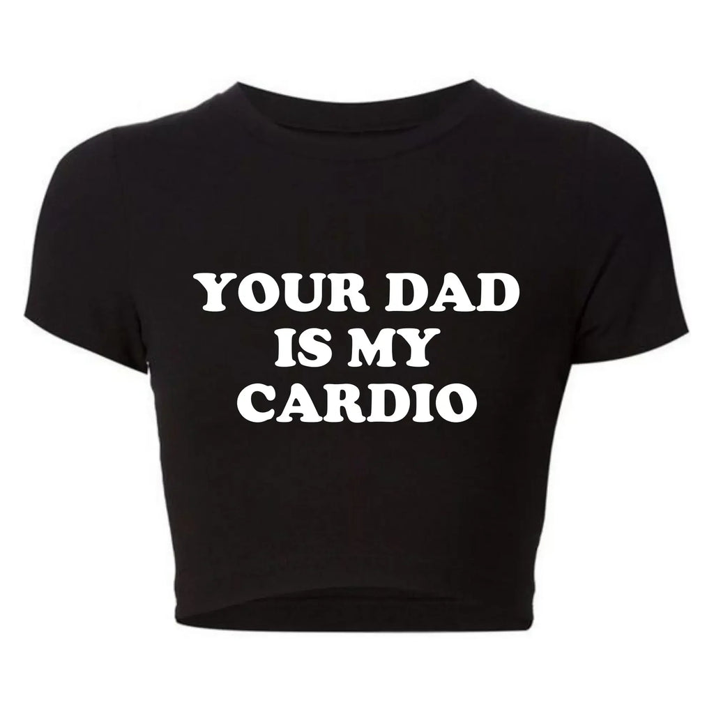Grunge Gothic Cropped Top Women Harajuku Style Your Dad Is My Cardio Funny T Shirt College Fashion Party Tee