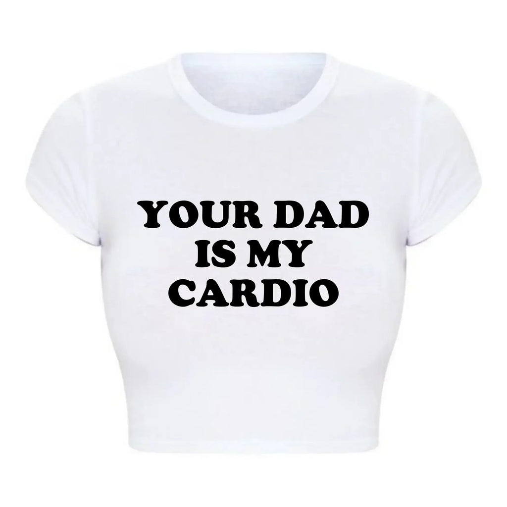 Grunge Gothic Cropped Top Women Harajuku Style Your Dad Is My Cardio Funny T Shirt College Fashion Party Tee