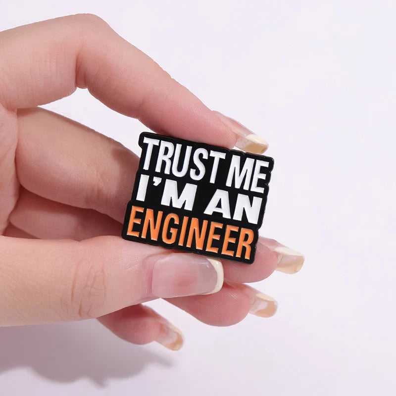 Trust Me I Am An Engineer Enamel Pin Custom Engineering Cost Of Construction Brooch Lapel Badge Jewelry Gift