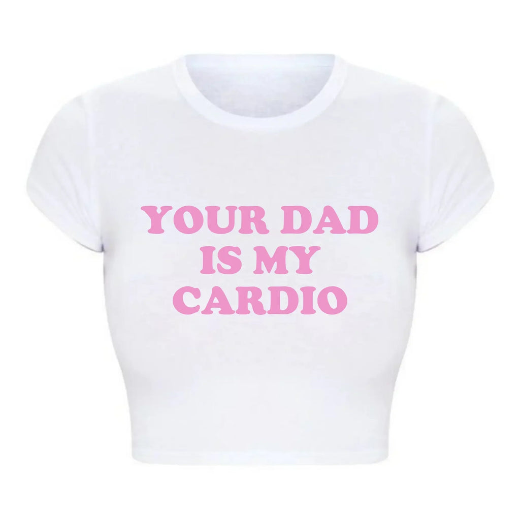 Grunge Gothic Cropped Top Women Harajuku Style Your Dad Is My Cardio Funny T Shirt College Fashion Party Tee