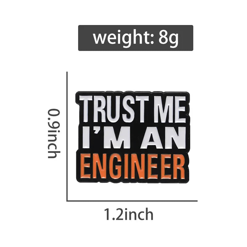 Trust Me I Am An Engineer Enamel Pin Custom Engineering Cost Of Construction Brooch Lapel Badge Jewelry Gift