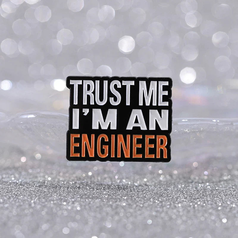 Trust Me I Am An Engineer Enamel Pin Custom Engineering Cost Of Construction Brooch Lapel Badge Jewelry Gift