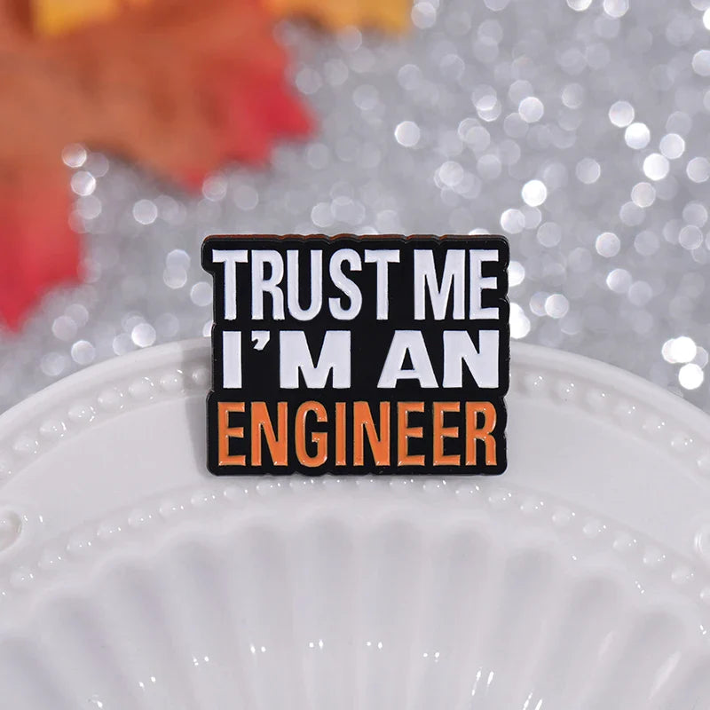 Trust Me I Am An Engineer Enamel Pin Custom Engineering Cost Of Construction Brooch Lapel Badge Jewelry Gift