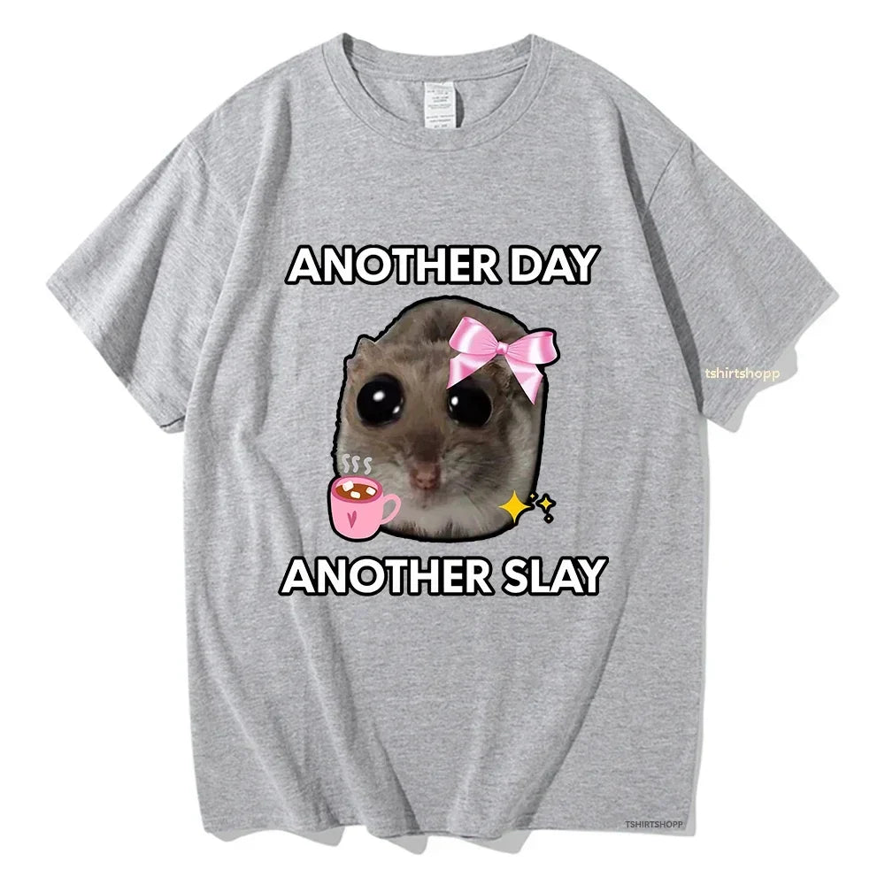 Sad Hamster Another Day Another Slay T Shirt Unisex Harajuku Aesthetic Cotton Streetwear Top