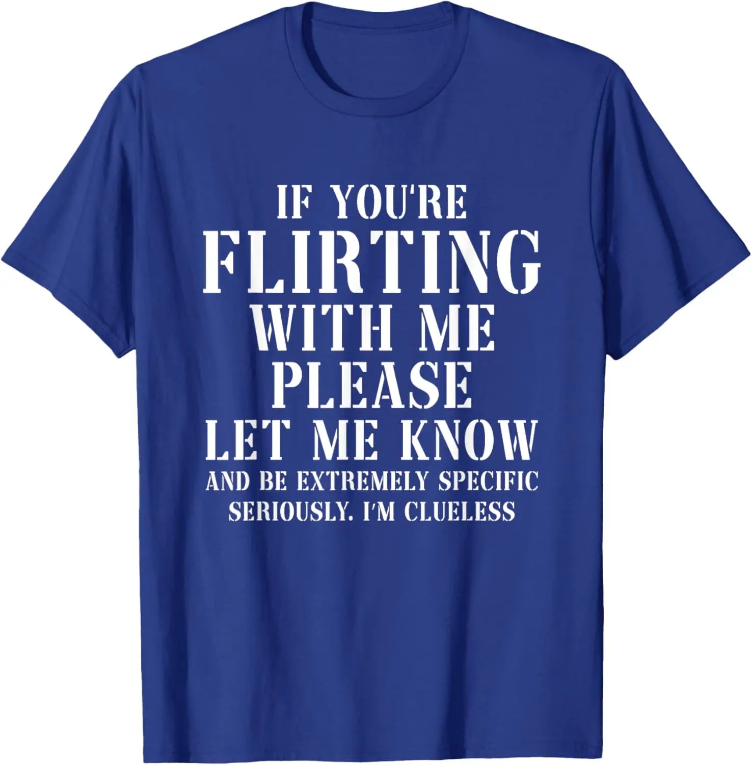 If You Are Flirting With Me Please Let Me Know Graphic T-Shirt for Women in Pure Cotton