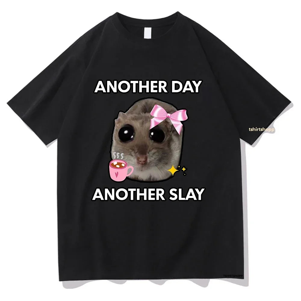 Sad Hamster Another Day Another Slay T Shirt Unisex Harajuku Aesthetic Cotton Streetwear Top
