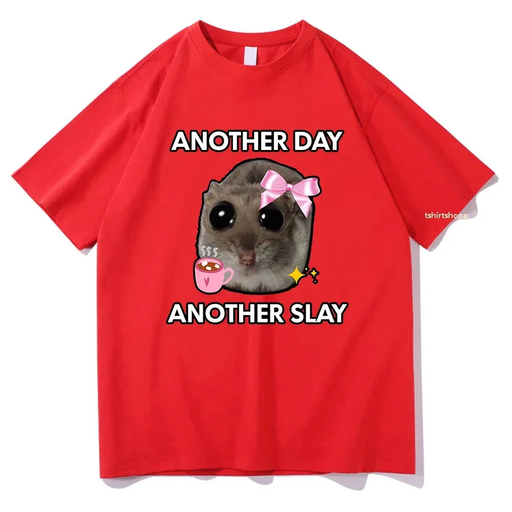 Sad Hamster Another Day Another Slay T Shirt Unisex Harajuku Aesthetic Cotton Streetwear Top