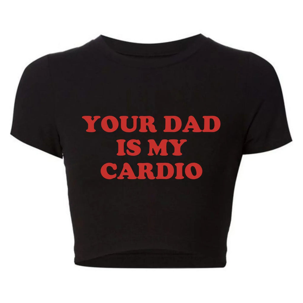 Grunge Gothic Cropped Top Women Harajuku Style Your Dad Is My Cardio Funny T Shirt College Fashion Party Tee