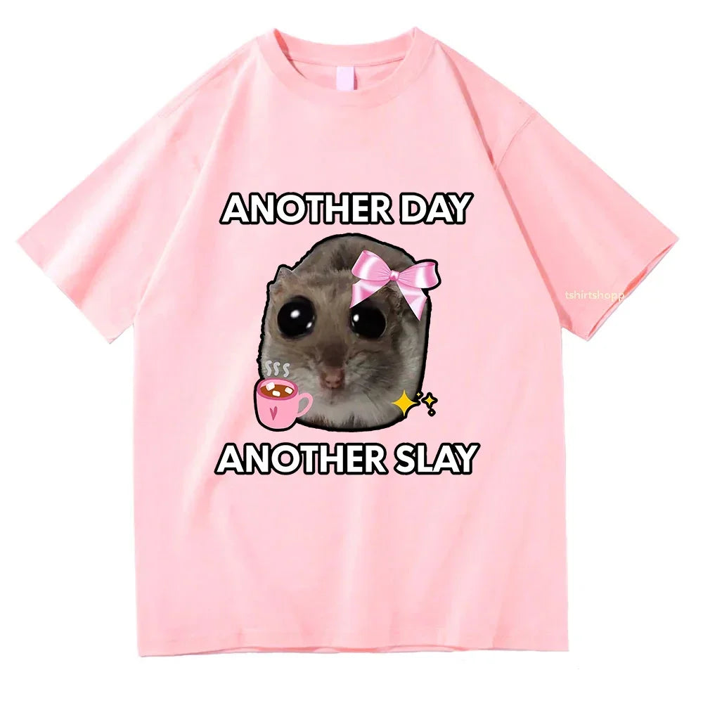 Sad Hamster Another Day Another Slay T Shirt Unisex Harajuku Aesthetic Cotton Streetwear Top