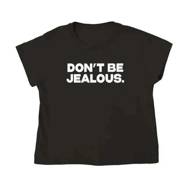 Funny Graphic T Shirt for Women with Don't Be Jealous Slogan - 100% Cotton Short Sleeve Tee in Multiple Sizes