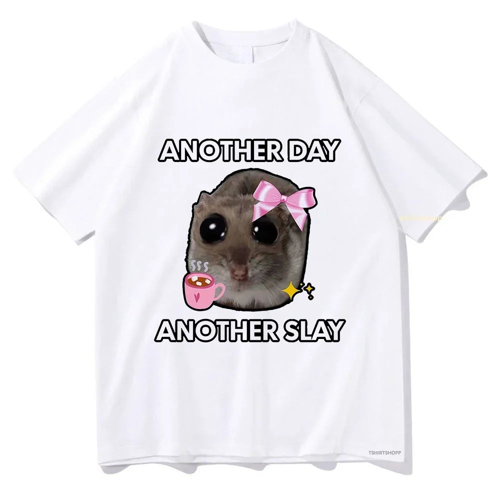 Sad Hamster Another Day Another Slay T Shirt Unisex Harajuku Aesthetic Cotton Streetwear Top