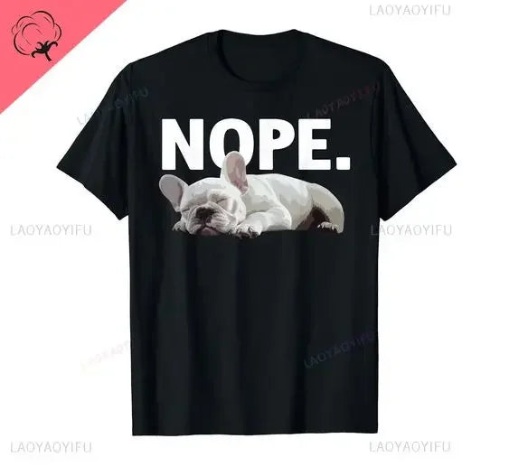 Funny Creative Nope Lazy French Bulldog O-Neck T-Shirt for Men and Women Casual Short Sleeve Cotton Top